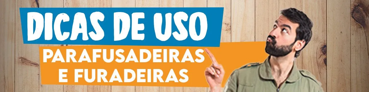 dicas de uso parafusadeiras e furadeiras